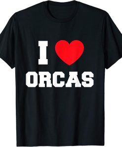 I Love orcas T-Shirt