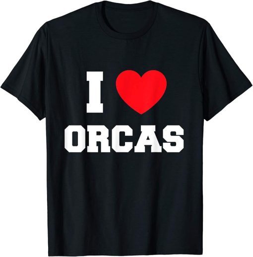 I Love orcas T-Shirt